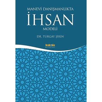 Manevi Danışmanlıkta Ihsan Modeli Turgay Şirin