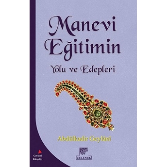 Manevi Eğitimin Yolu Ve Edepleri Abdulkadir Geylani