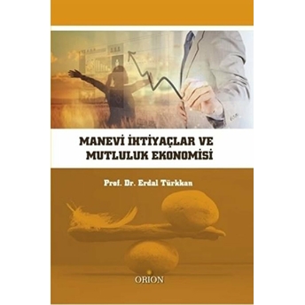 Manevi Ihtiyaçlar Ve Mutluluk Ekonomisi