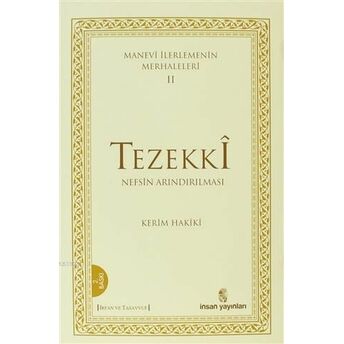 Manevi Ilerlemenin Merhaleleri 2: Tezekki Nefsin Arındırılması Kerim Hakîkî