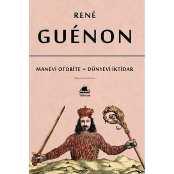 Manevi Otorite Ve Dünyevi Iktidar Rene Guenon