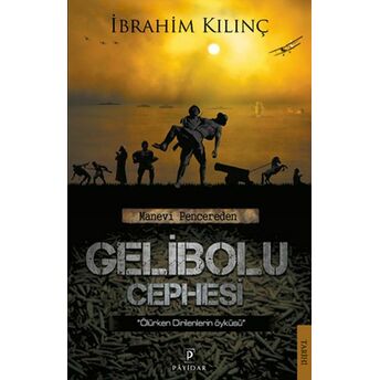 Manevi Pencereden Gelibolu Cephesi Ibrahim Kılınç