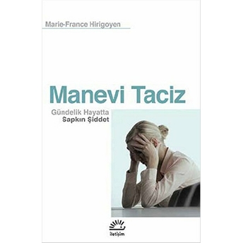 Manevi Taciz Gündelik Hayatta Sapkın Şiddet Marie-France Hirigoyen