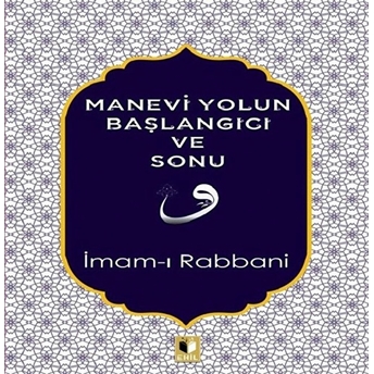 Manevi Yolun Başlangıcı Ve Sonu Imam-I Rabbani