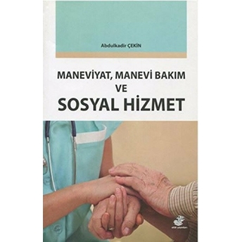 Maneviyat, Manevi Bakım Ve Sosyal Hizmet Abdulkadir Çekin