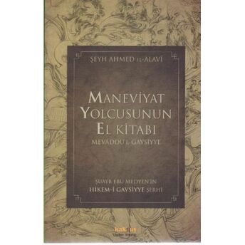 Maneviyat Yolcusunun El Kitabı (Mevaddu'l - Gaysiyye) Şeyh Ahmed El- Alavi