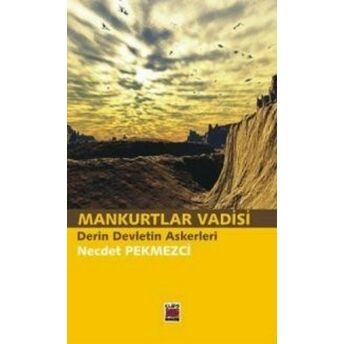 Mankurtlar Vadisi Derin Devletin Askerleri Necdet Pekmezci