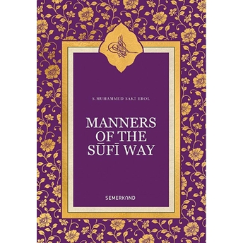 Manners Of The Sufi Way (Ingilizce) S. Muhammed Saki Erol