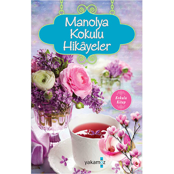 Manolya Kokulu Hikayeler (Kokulu Kitap) Ender H. Derince