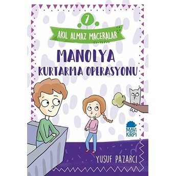 Manolya Kurtarma Operasyonu - 7 Akıl Almaz Maceralar 4. Sınıf Yusuf Pazarcı