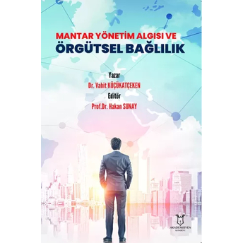 Mantar Yönetim Algısı Ve Örgütsel Bağlılık Vahit Küçükatçeken