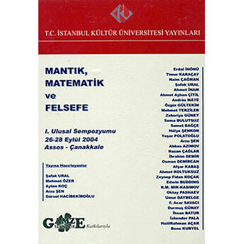 Mantık, Matematik Ve Felsefe : 1. Ulusal Sempozyumu 26 - 28 Eylül 2004 Kolektif