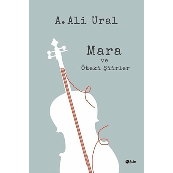 Mara Ve Öteki Şiirler A. Ali Ural