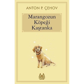 Marangozun Köpeği Kaştanka Anton Pavloviç Çehov