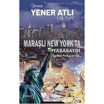 Maraşlı New York'Ta Yaşasaydı Yener Atlı