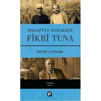 Maraş'tan Marakeş'e Fikri Tuna(Ciltli) Fethi Güngör