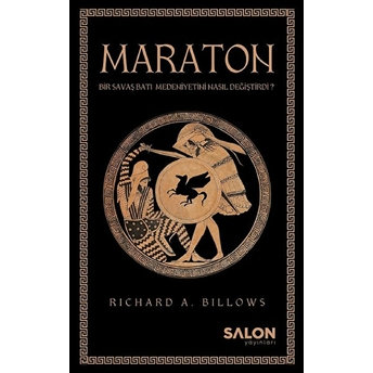 Maraton - Bir Savaş Batı Medeniyeti Nasıl Değiştirdi? Richard A. Billows