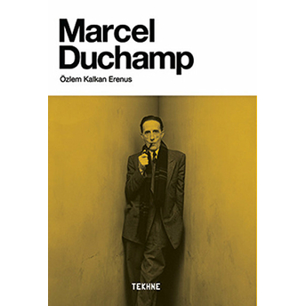 Marcel Duchamp - Sanatı Özlem Kalkan Erenus