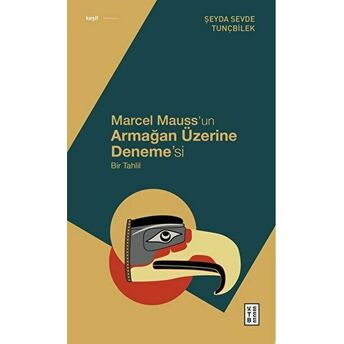 Marcel Mauss’un Armağan Üzerine Deneme’si Şeyda Sevde Tunçbilek