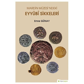 Mardin Müzesi’ndeki Eyyubi Sikkeleri - Emre Günay