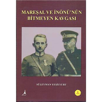 Mareşal Ve Inönü'nün Bitmeyen Kavgası Süleyman Yeşilyurt