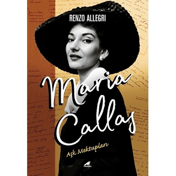 Maria Callas: Aşk Mektupları Renzo Allegri