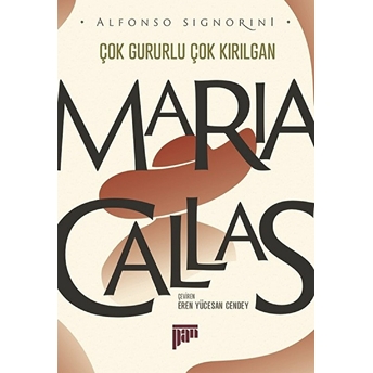 Maria Callas Çok Gururlu Çok Kırılgan Kolektif