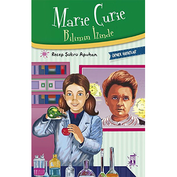 Marie Curie - Bilimin Izinde Recep Şükrü Apuhan