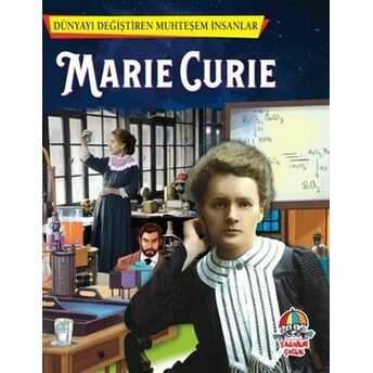 Marie Curie - Dünyayı Değiştiren Muhteşem Insanlar