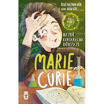 Marie Curie - Haydi Kurtaralım Dünyayı 1 Ülkü Hazman Hür