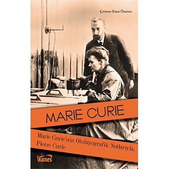 Marie Curie'nin Otobiyografik Notlarıyla, Pierre Curie Marie Curie