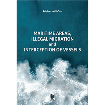 Maritime Areas, Illegal Migration And Interception Of Vessels Selahattin Doğan