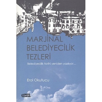 Marjinal Belediyecilik Tezleri Erol Okutucu