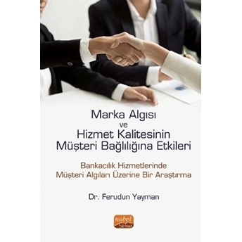 Marka Algısı Ve Hizmet Kalitesinin Müşteri Bağlılığına Etkileri - Ferudun Yayman