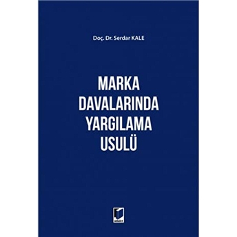 Marka Davalarında Yargılama Usülü Ciltli Serdar Kale