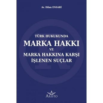 Marka Hakkı Ve Marka Hakkına Karşı Işlenen Suçlar Dilan Ensari