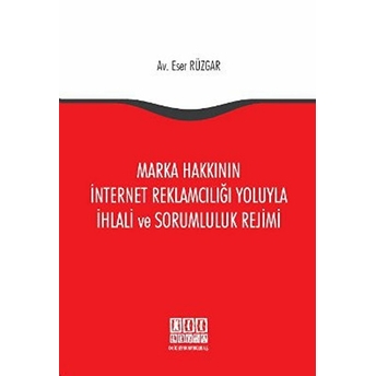 Marka Hakkının Internet Reklamcılığı Yoluyla Ihlali Ve Sorumluluk Rejimi