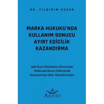 Marka Hukuku'Nda Kullanım Sonucu Ayırt Edicilik Kazandırma Yıldırım Keser