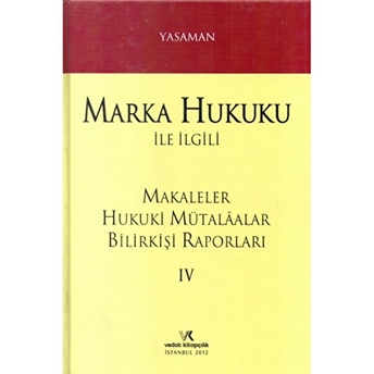 Marka Hukuku Ile Ilgili Makaleler Hukuki Mütalaalar Bilirkişi Raporları 4 Ciltli Hamdi Yasaman