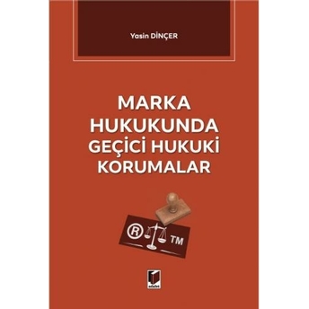 Marka Hukukunda Geçici Hukuki Korumalar Yasin Dinçer