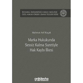 Marka Hukukunda Sessiz Kalma Suretiyle Hak Kaybı Ilkesi