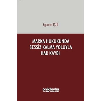 Marka Hukukunda Sessiz Kalma Yoluyla Hak Kaybı