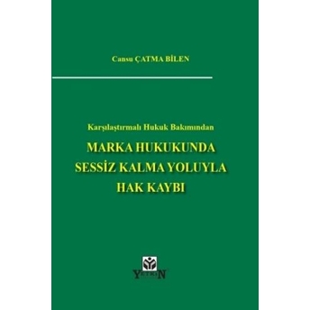 Marka Hukukunda Sessiz Kalma Yoluyla Hak Kaybı Cansu Çatma Bilen