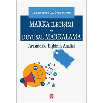 Marka Iletişimi Ve Duyusal Markalama Arasındaki Ilişkinin Analizi