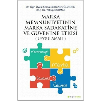 Marka Menuniyetinin Marka Sadakatine Ve Güvenine Etkisi - Uygulamalı Yakup Durmaz, Sema Mercanoğlu Erin