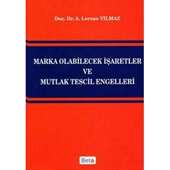 Marka Olabilecek Işaretler Ve Mutlak Tescil Engelleri Lerzan Yılmaz