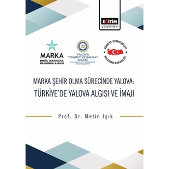 Marka Şehir Olma Sürecinde Yalova: Türkiye’de Yalova Algısı Ve Imajı