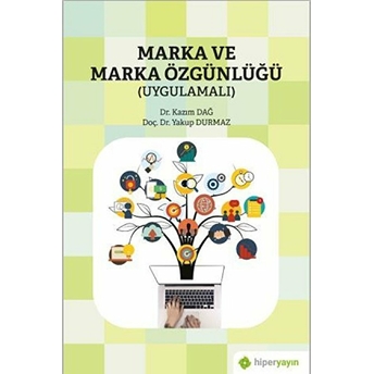 Marka Ve Marka Özgünlüğü (Uygulamalı) Yakup Durmaz, Kazım Dağ