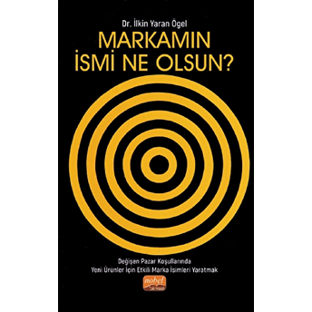 Markamın Ismi Ne Olsun? Değişen Pazar Koşullarında Yeni Ürünler Için Etkili Marka Isimleri Yaratmak