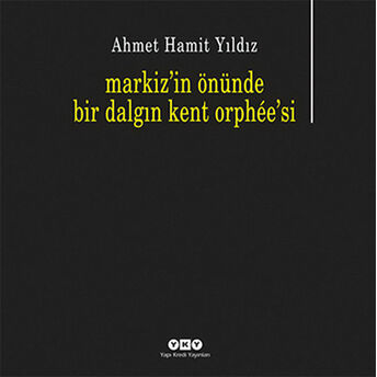 Markiz’in Önünde Bir Dalgın Kent Orphee’si Ahmet Hamit Yıldız